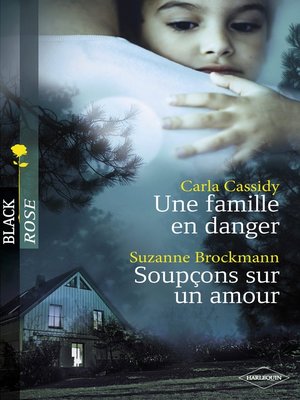 cover image of Une famille en danger--Soupçons sur un amour (Harlequin Black Rose)